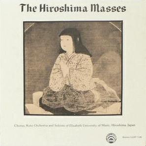Chorus, Koto Orchestra And Solists Of Elizabeth University Of Music, Hiroshima, Japan - The Hiroshima Masses Vinyl Record